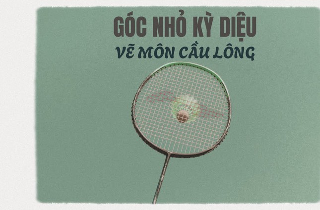 Góc nhỏ kỳ diệu: Học vẽ môn cầu lông