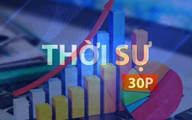 Thời sự 30P sáng: Kinh tế Việt Nam trước vòng xoáy khủng hoảng Trung Đông