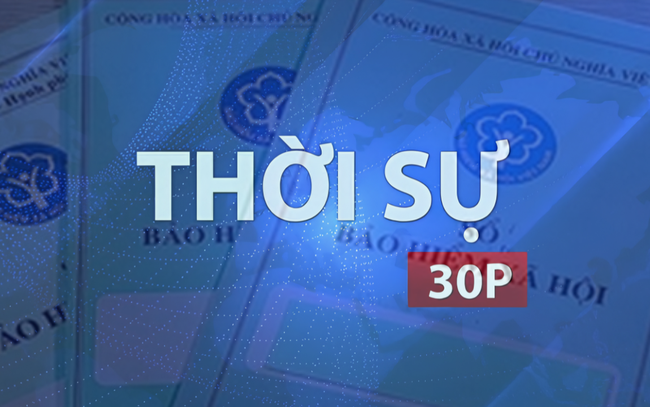 Thời sự 30P sáng (20/8/2026): 100 doanh nghiệp ở TP. Hồ Chí Minh chậm đóng BHXH hơn 869 tỷ đồng