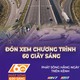 60 Giây Sáng ngày 11/7/2026 | Đồng Nai: Khởi công tuyến đường trọng điểm kết nối sân bay Long Thành