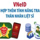 VNeID tích hợp thêm tính năng tra cứu thân nhân liệt sĩ