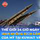 Tin Thế giới 24 Giờ ngày 31/7/2026 | Iran không kích căn cứ không quân của Mỹ tại Kuwait và Bahrain
