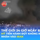 Tin Thế giới 24 Giờ ngày 8/7/2026 | Mỹ tiến hành đợt không kích mới nhằm vào Iran
