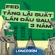 FED tăng lãi suất, tác động lan rộng đến kinh tế toàn cầu