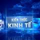 Chương trình Kiến thức kinh tế | Chủ đề: Kết nối để tăng trưởng