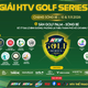 HTV Golf Series 2026 chặng Sông Bé: 18 CLB, 250 golfer sẵn sàng tranh tài